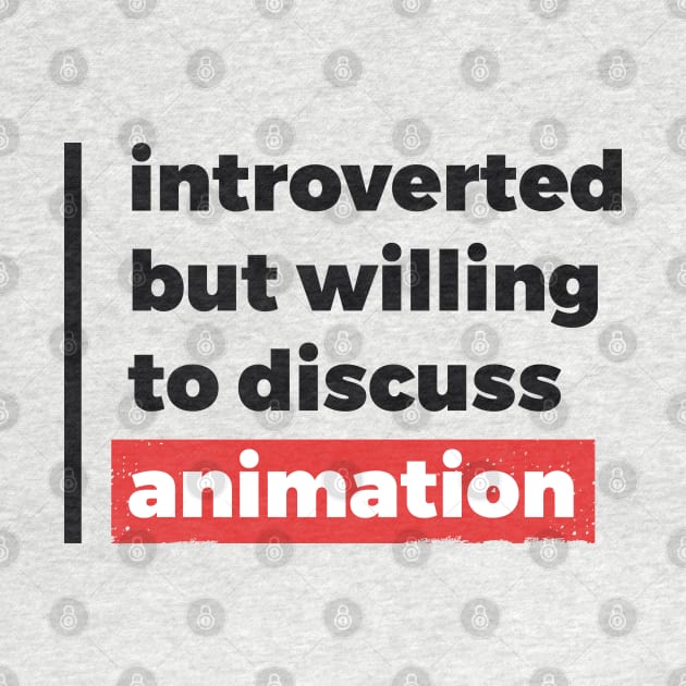 Introverted but willing to discuss animation (Black & Red Design) by Optimix